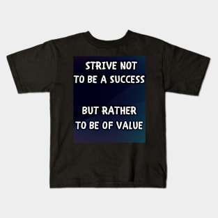 Strive not to be a success but rather to be of value Kids T-Shirt